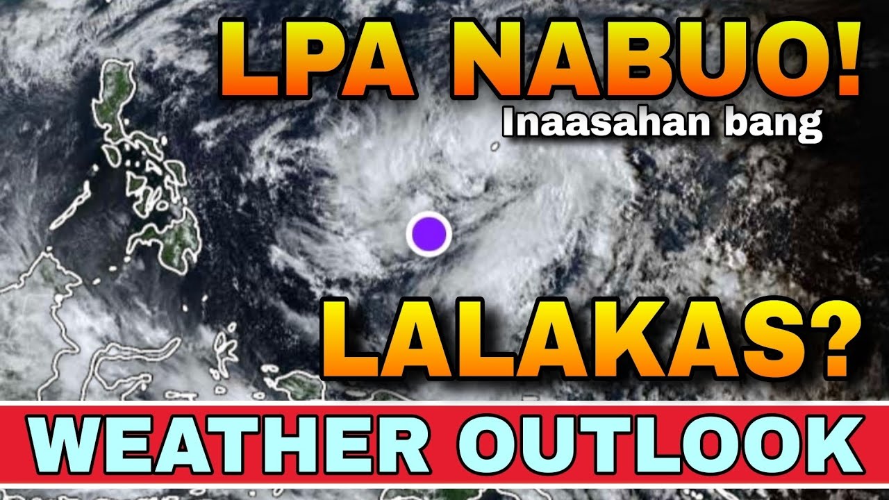 LPA, LALAKAS BA BILANG BAGYO NGAYON? MAGING ALERTO! ‼️😱 | WEATHER UPDATE TODAY | ULAT PANAHON TODAY