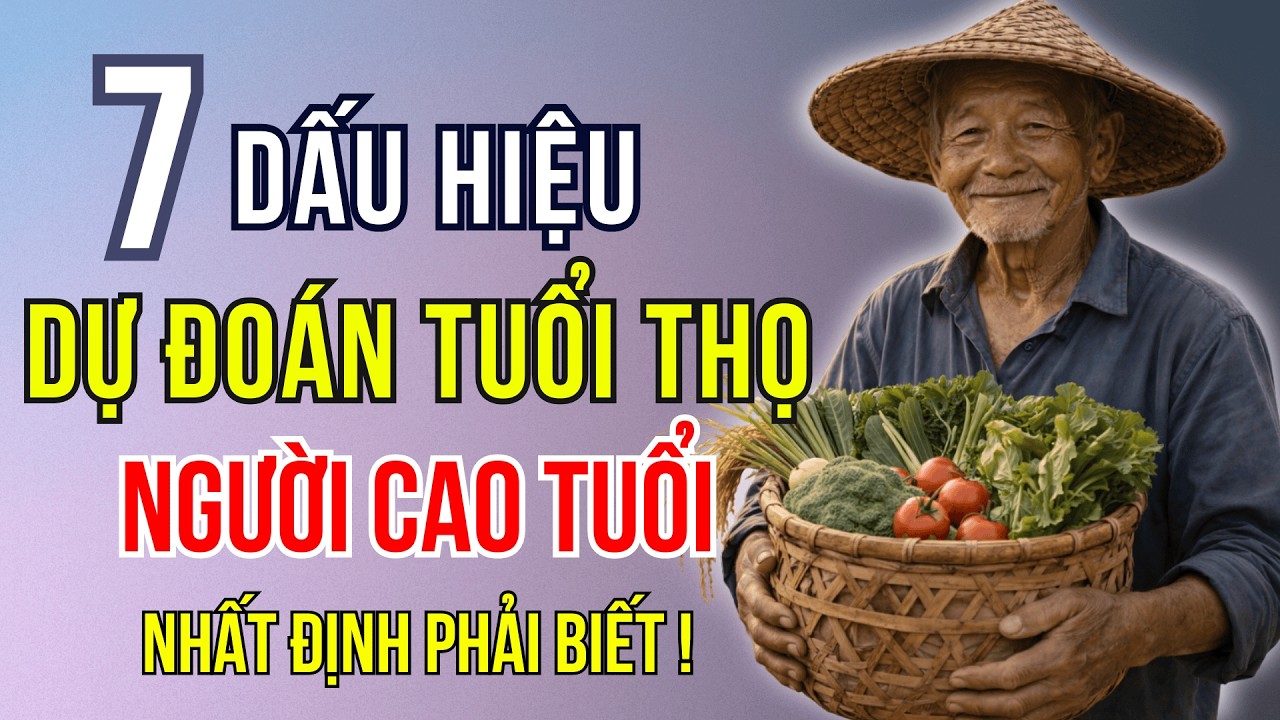 7 Dấu Hiệu Quan Trọng Dự Đoán Tuổi Thọ Sau 70 - Người Cao Tuổi Nhất Định Phải Biết.