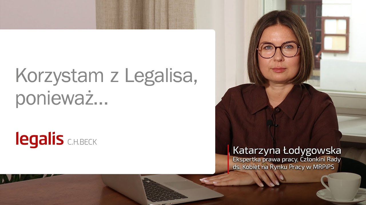 Dlaczego eksperci prawa pracy codziennie wybierają System Legalis? I Katarzyna Łodygowska