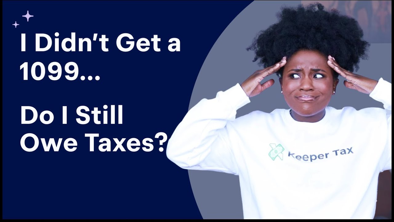 I Didn&rsquo;t Get a 1099, Do I Still Have to Pay Taxes?