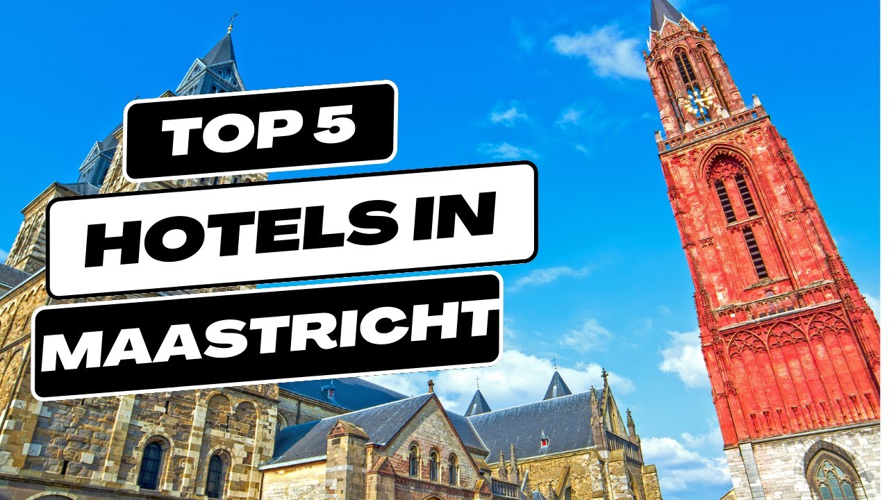 Top 5 Recommended Hotels In Maastricht | Best Hotels In Maastricht