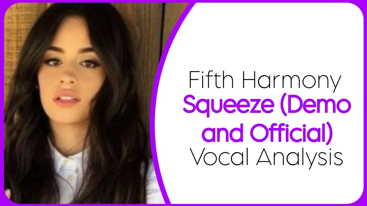 Fifth Harmony ~ Squeeze Demo and Offical Versions (Vocal Analysis)