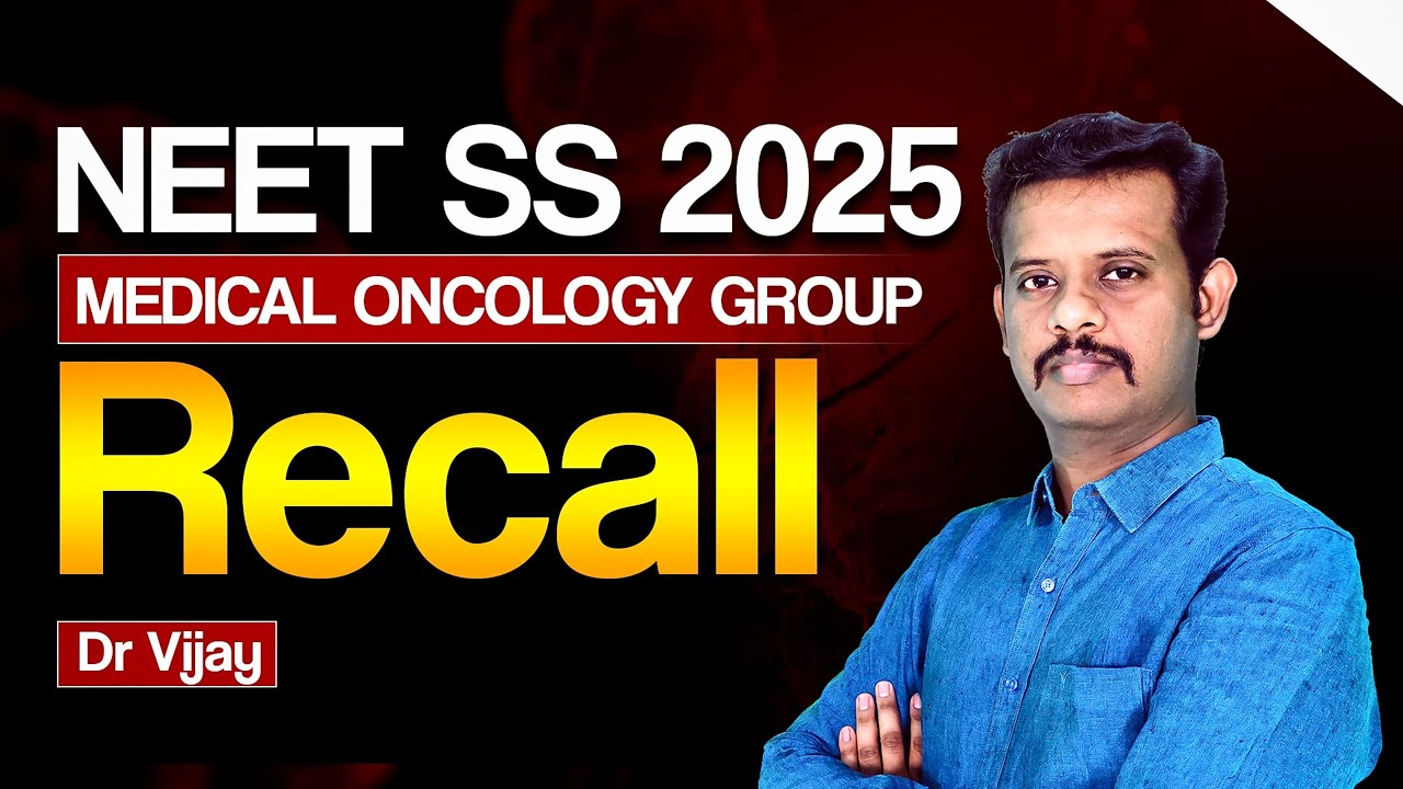 NEET SS 2025 Medical Oncology Recall | High-Yield Exam Questions & Concepts | Dr Vijay