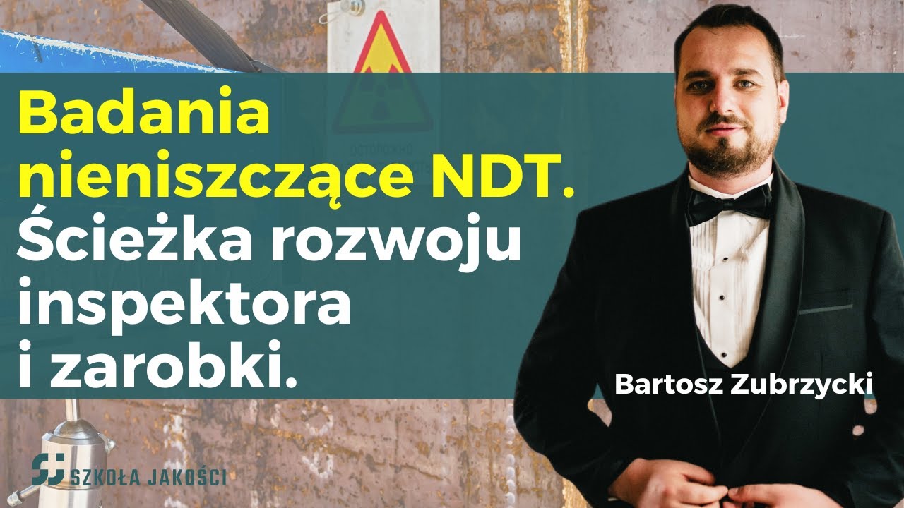 Badania NDT - Duże zarobki i skuteczna kariera - jak to zrobić? Rozmowa z Bartoszem Zubrzyckim