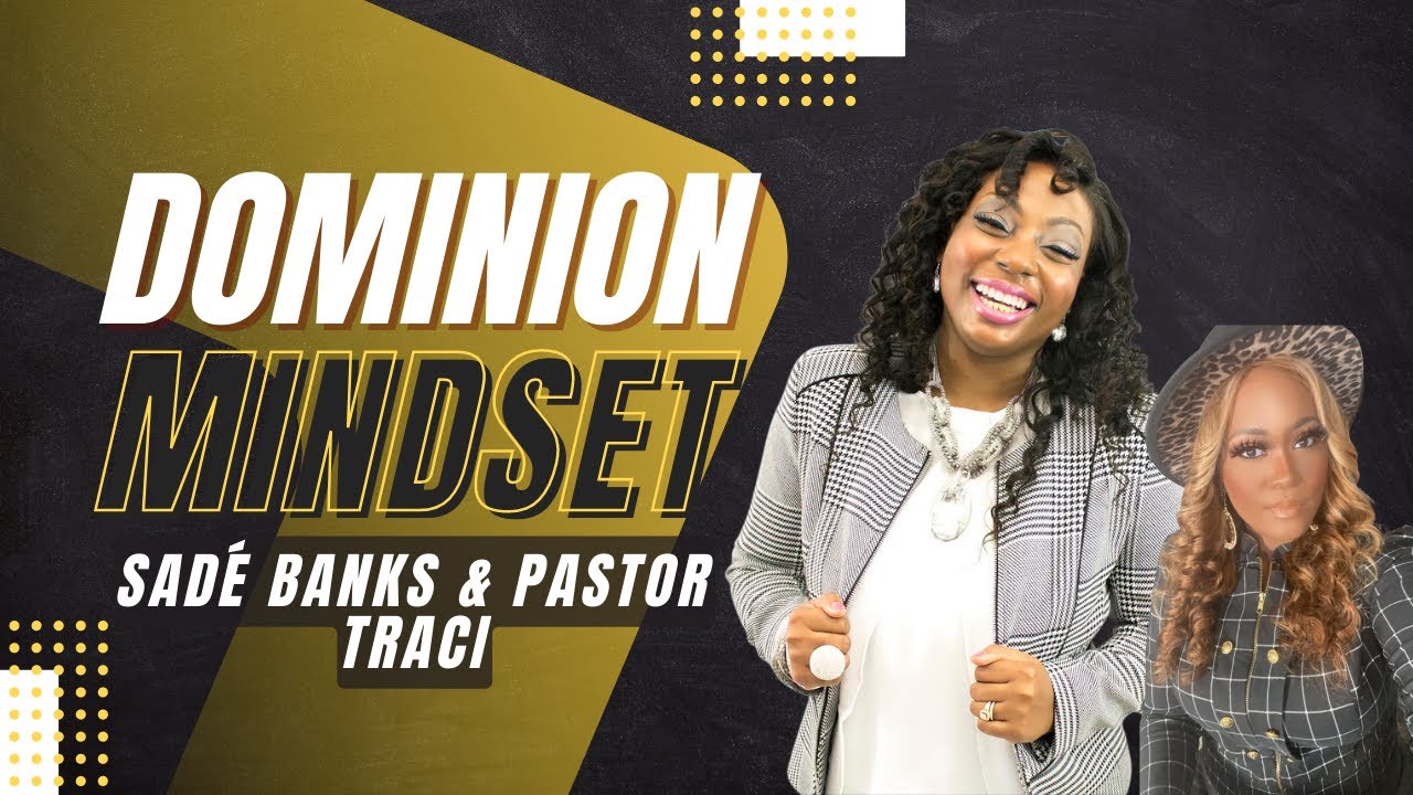Developing the Dominion Mindset with Pastor Traci Chisholm