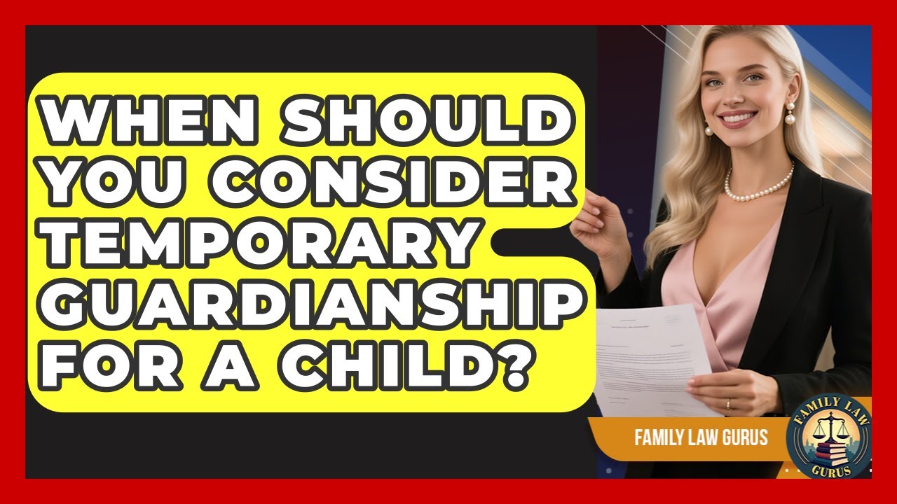 When Should You Consider Temporary Guardianship For A Child? - Family Law Gurus