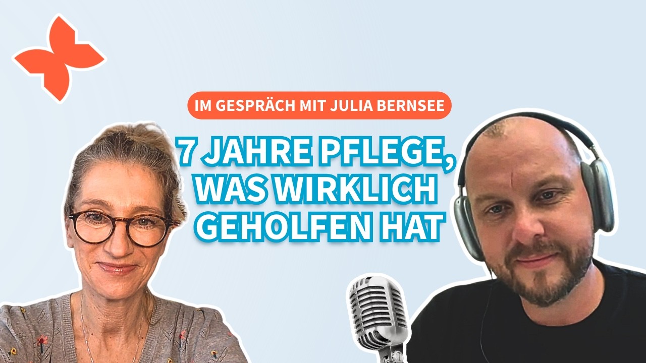 Einen Angehörigen mit Demenz pflegen – Julia Bernsee über Belastung & Selbstfürsorge