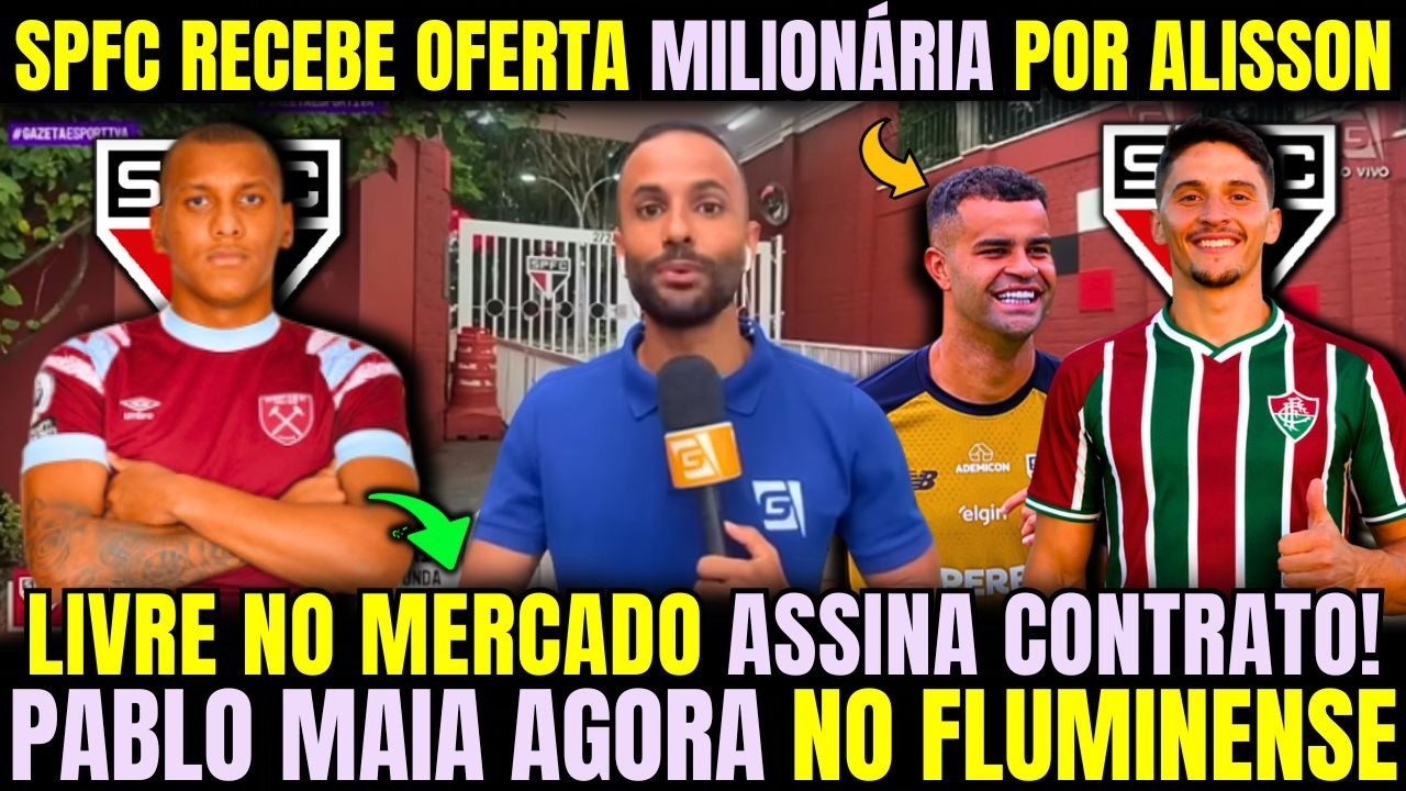 PABLO MAIA AGORA NO FLU! SPFC RECEBE BAITA OFERTA POR ALISSON / JOGADOR LIVRE NO MERCADO É NEGOCIADO