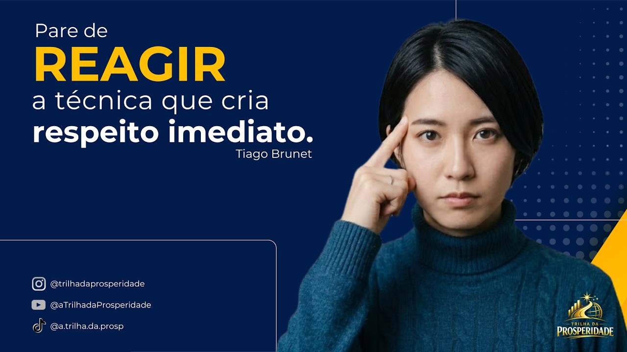 Pare de Reagir. A técnica que cria Respeito Imediato - Tiago Brunet