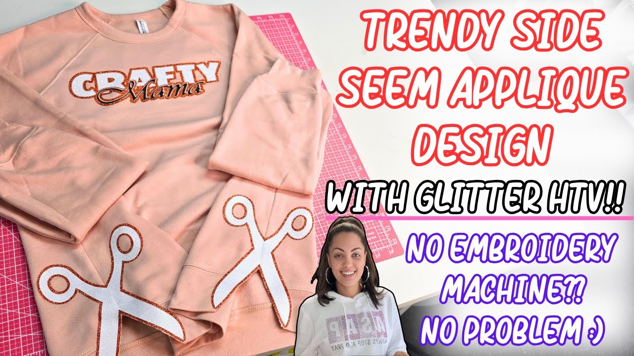 TRENDY SIDE SEAM APPLIQUE DESIGN - WITH GLITTER TV!! | No Embroidery Machine? No Problem :)