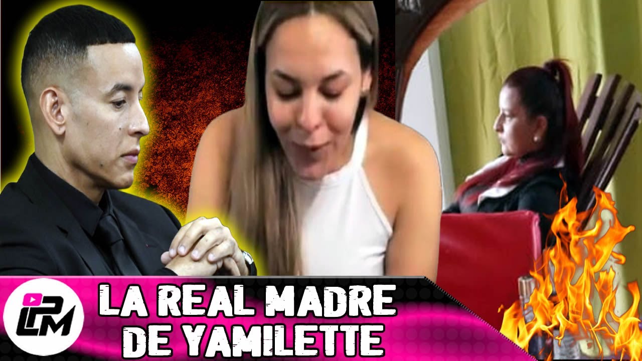 La verdadera Madre de Yamilette Hija de Daddy Yankee
