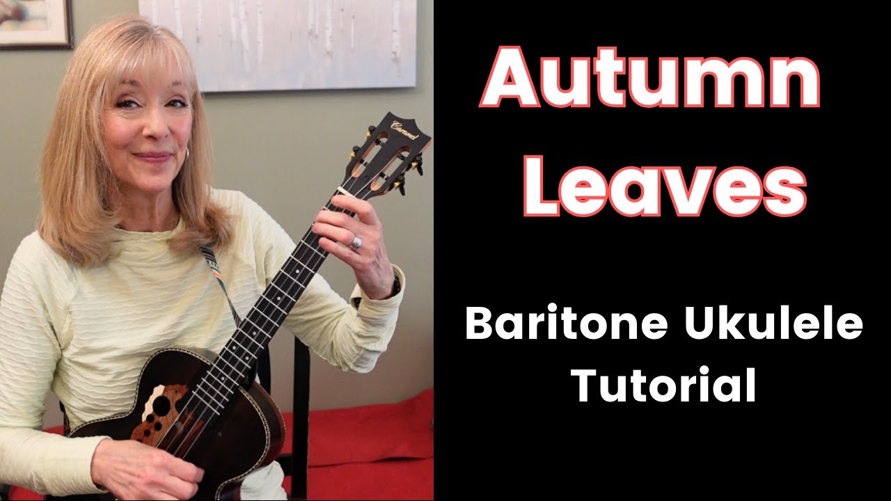 Baritone Ukulele Autumn Leaves -2 Beautiful Ways - Tutorial and Play Along