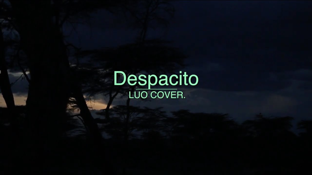 Despacito Luis Fonsi- Luo cover by Ajo Mbuta -  SMS SKIZA 8081456 to 811