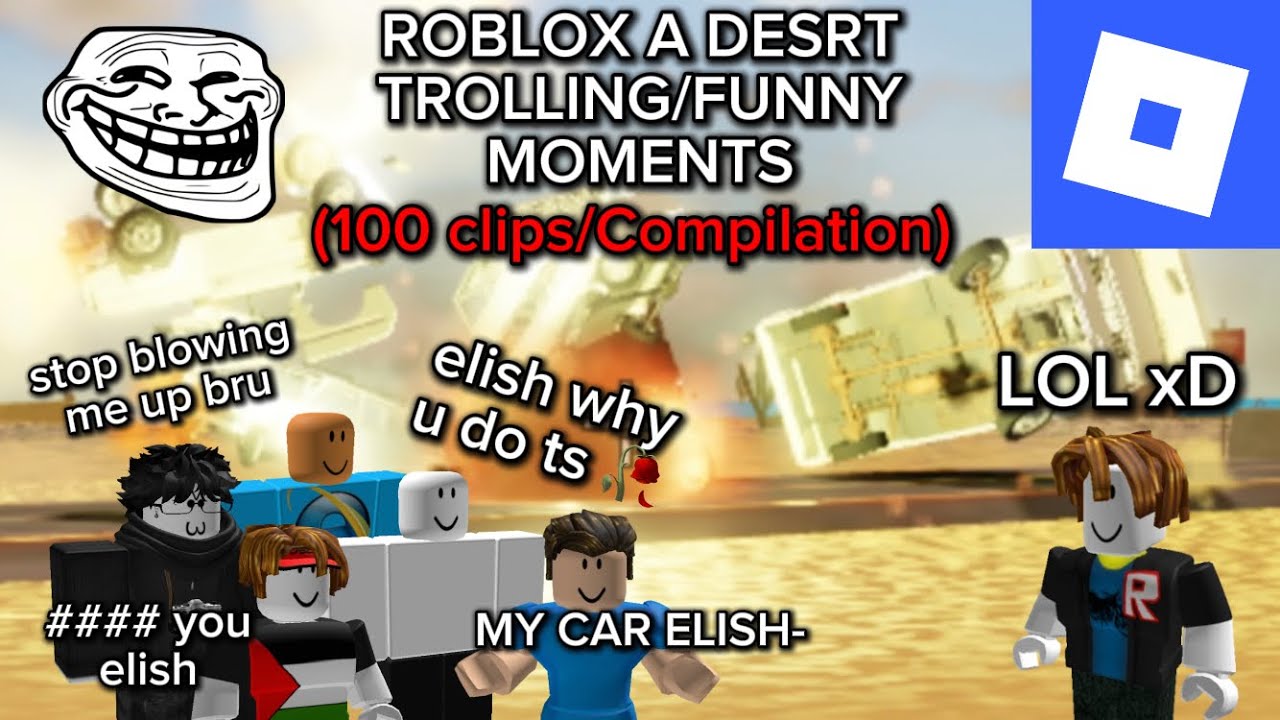 Roblox A desrt Trolling/Funny Moments (100 clips/Compilation)