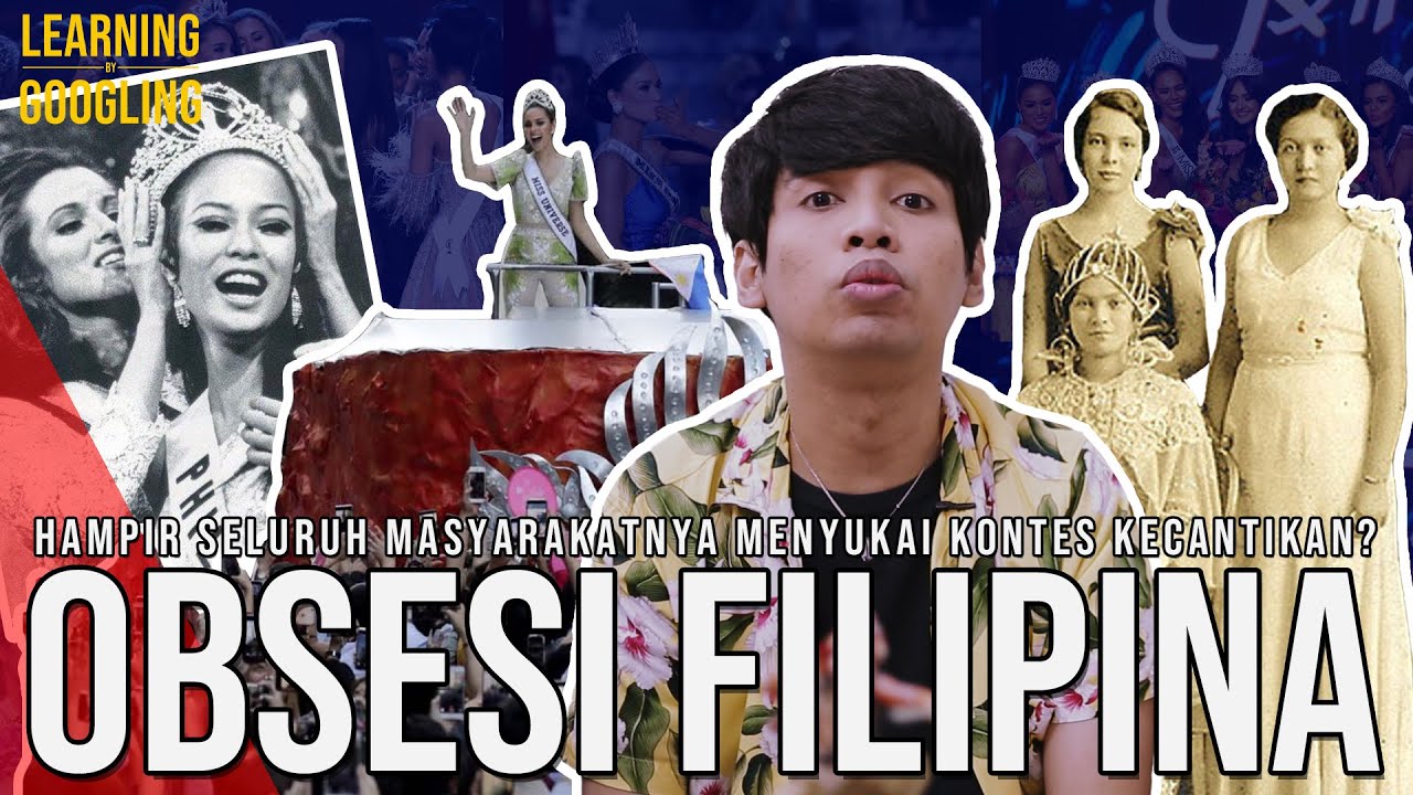 Kenapa Filipina Terobsesi Dengan Kontes Kecantikan? Bagus Atau Masalah? | Learning By Googling #90