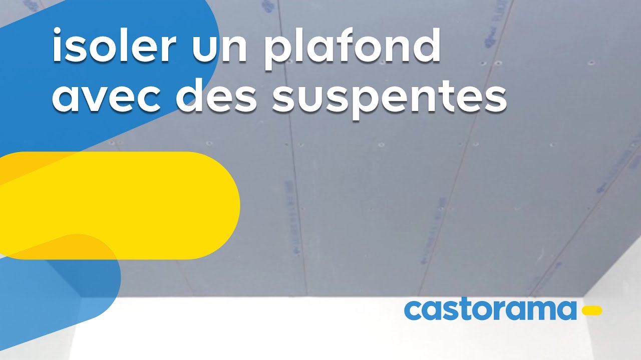Isoler un plafond avec des suspentes (Castorama)