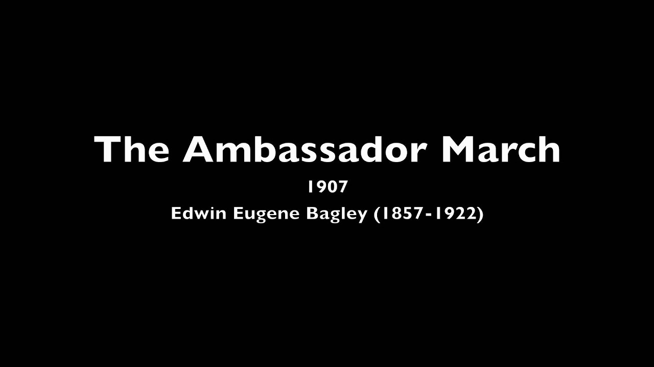 The Ambassador March, E.E. Bagley
