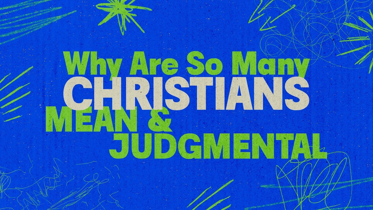Why Are So Many Christians Mean and Judgmental?