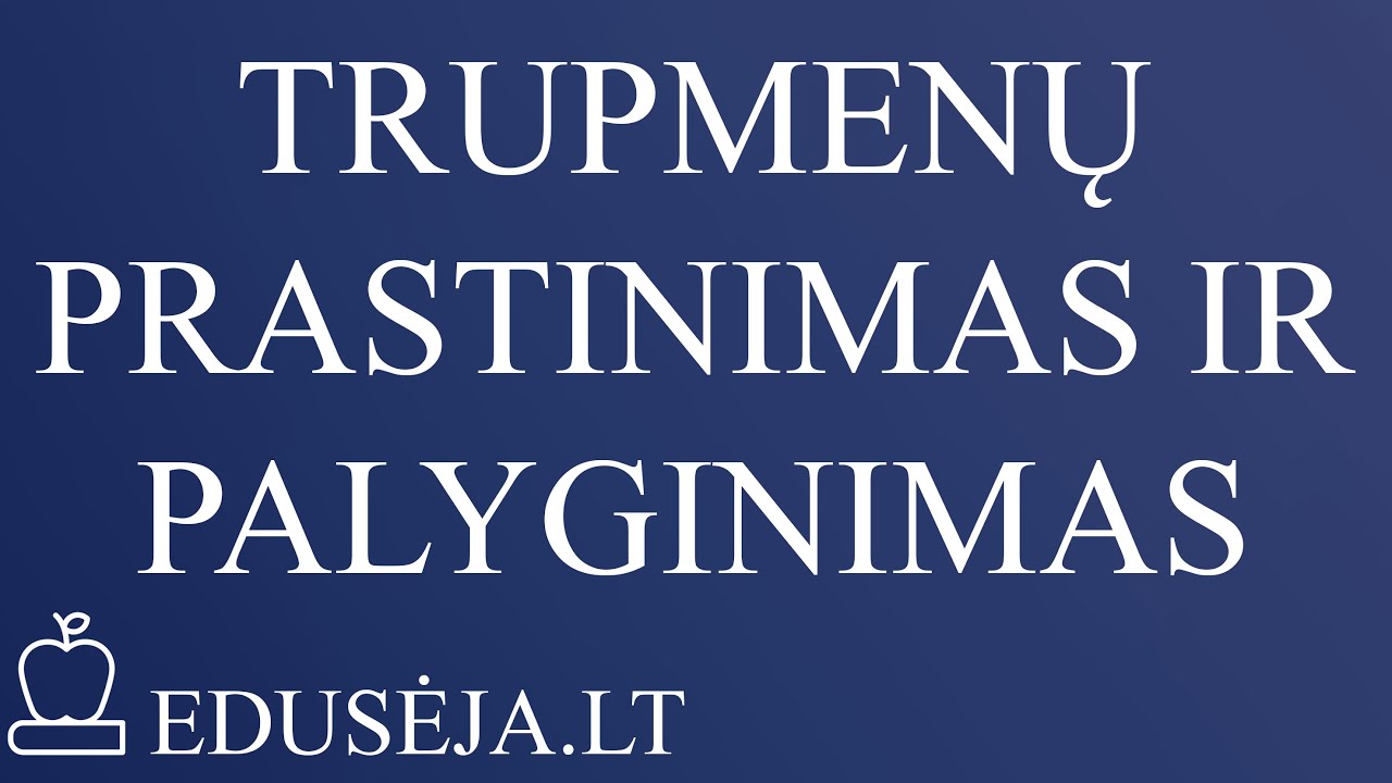 Trupmenų prastinimas ir palyginimas