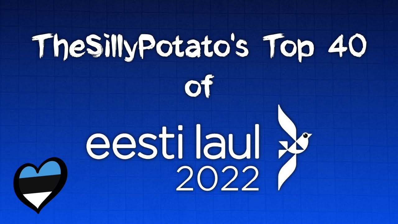 🇪🇪 Eesti Laul 2022: My Top 40 (with comments)