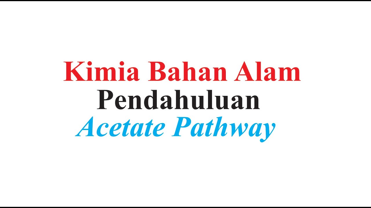 Kimia Bahan Alam (Pendahuluan) - Biosintesis Jalur Asetat (Acetate Pathway)