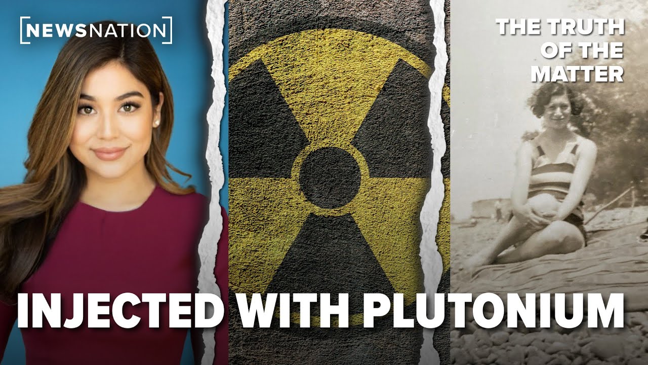 She had an ulcer. Doctors lied—and injected her with plutonium | The Truth of the Matter