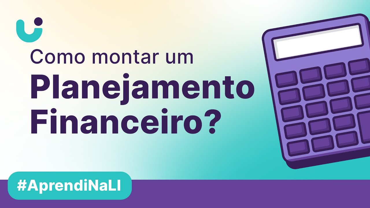 #AprendiNaLI: Como montar meu planejamento financeiro
