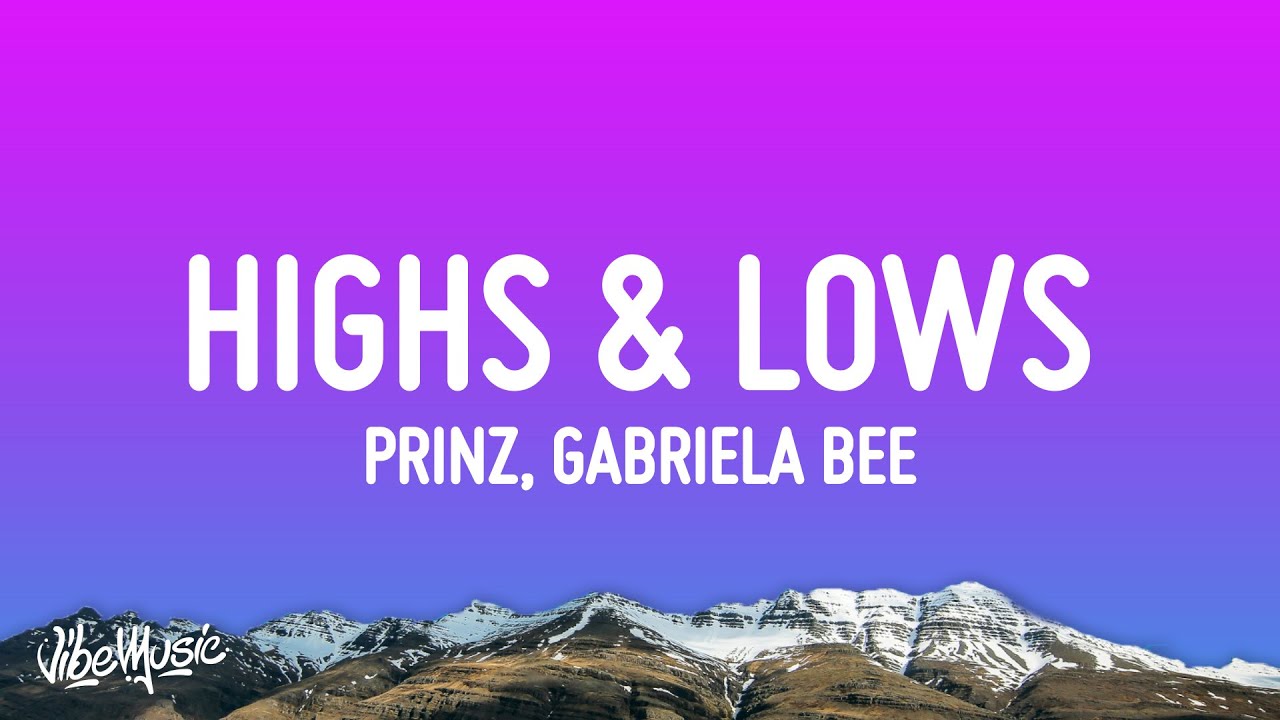 Prinz, Gabriela Bee - Highs & Lows (Lyrics)