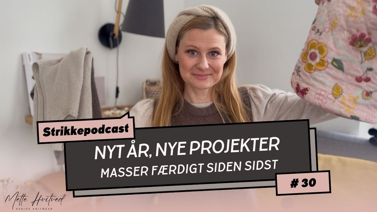 Strikkepodcast #30 - Nyt år, masser af nyt på pindende