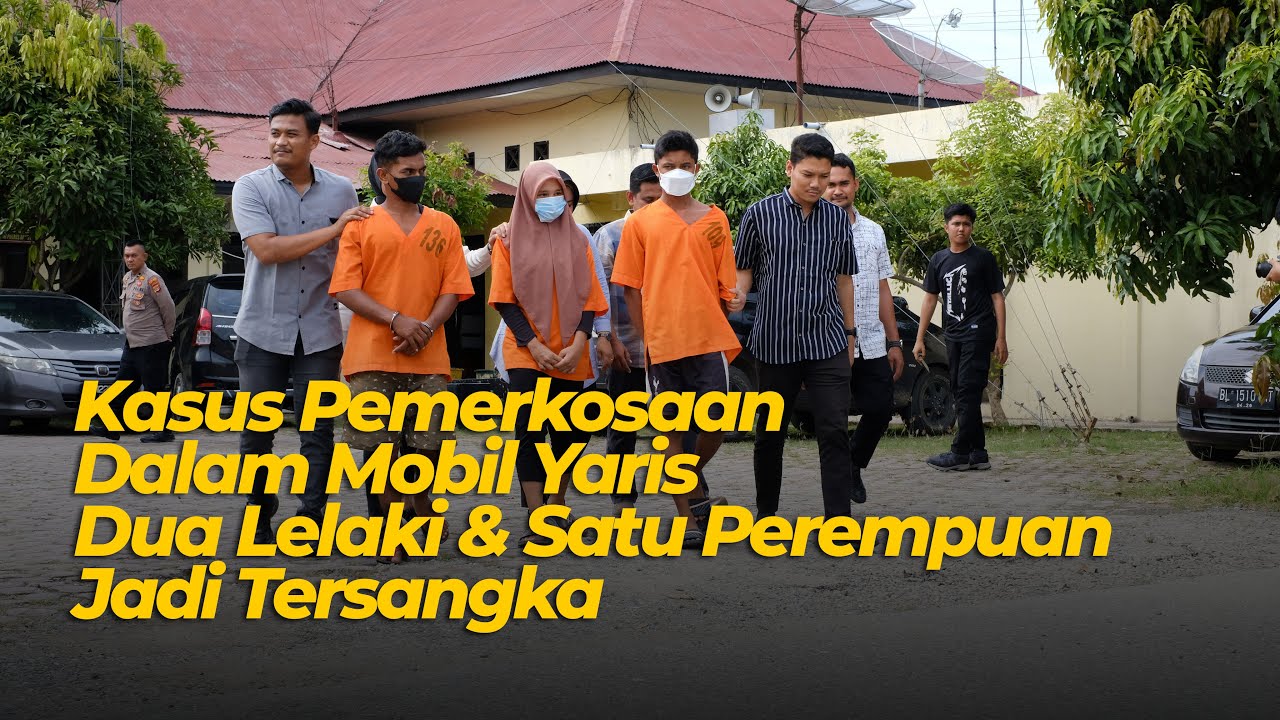 PEMERK*SAAN DALAM MOBIL YARIS, POLRES ACEH UTARA TANGKAP DUA PELAKU LAKI-LAKI & SATU PEREMPUAN