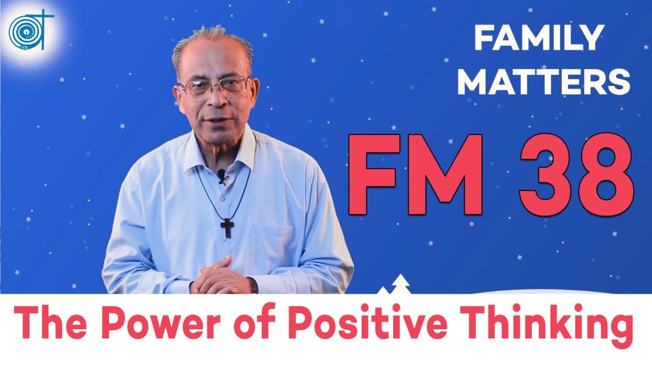 Family Matters | FM 38 | Power of Positive Thinking | Fr. Dr. Gregory Pinto, SVD | Atmadarshan SVD