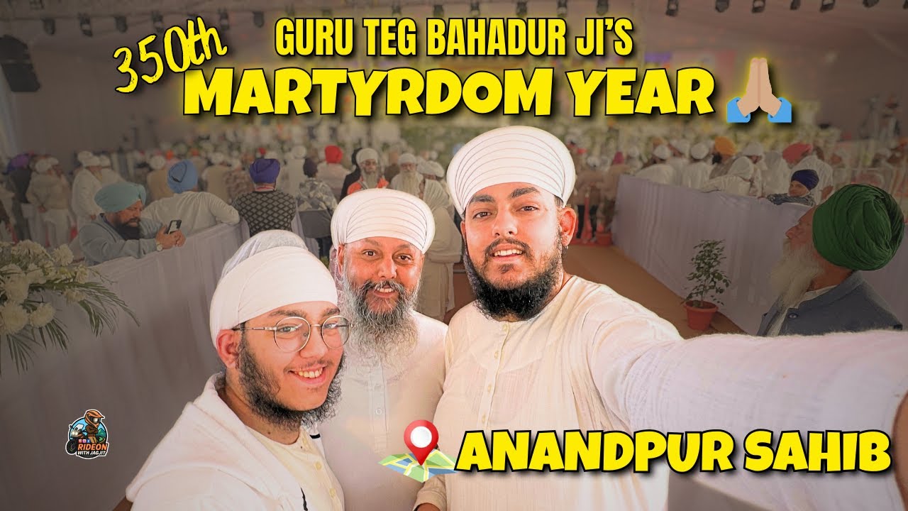 Guru Teg Bahadur Ji's 350 Year Shaheedi Year's Grand Celebration | Anandpur Sahib 🙏