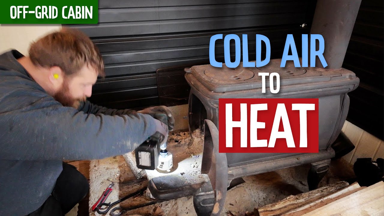 Off-Grid Cabin | Efficient, even heat with cold air intake