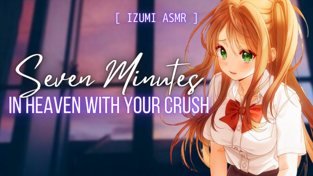 ASMR: Seven Minutes In Heaven With Your Crush [Audio Rp] [F4A]