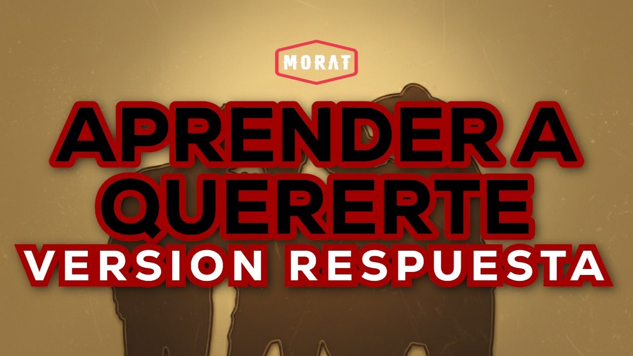 APRENDER A QUERERTE - MORAT | VERSION RESPUESTA