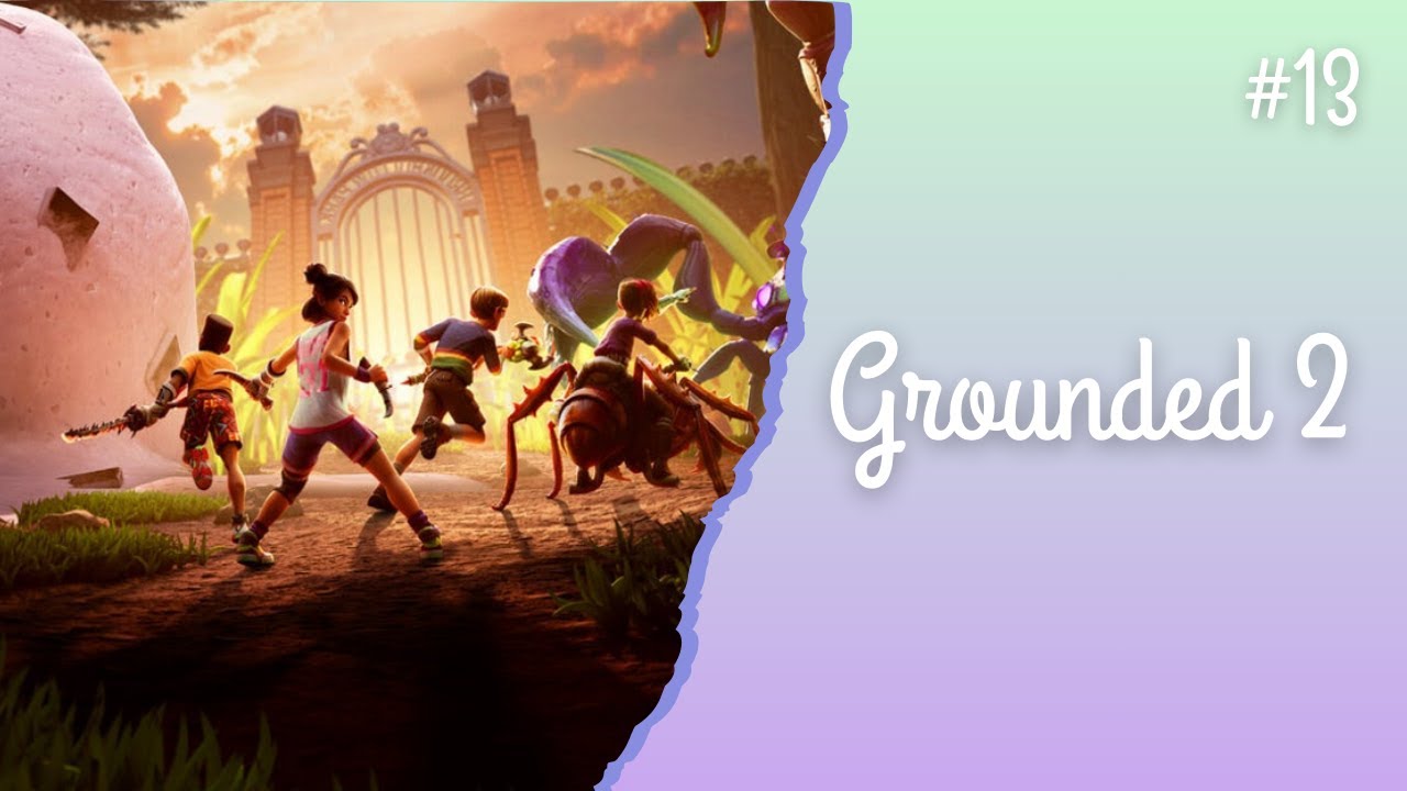 Finishing up What I Can Before the Next Big Update with my Best Friend @masquemare | Grounded 2 Ep13