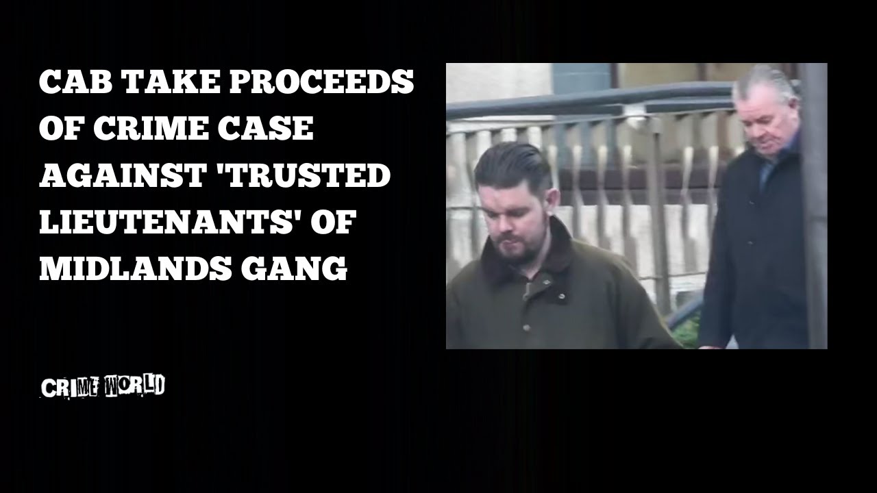 CAB take proceeds of crime case against 'trusted lieutenants' of Midlands gang