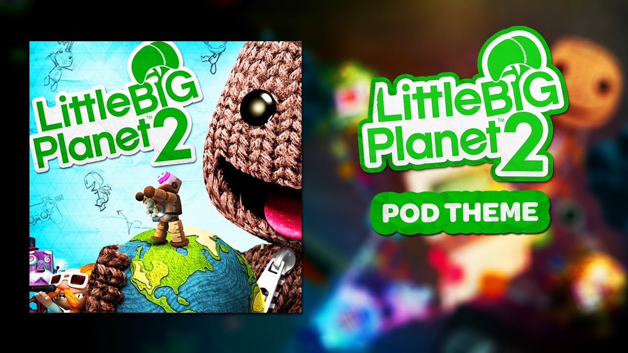 LittleBigPlanet 2 OST - Pod Theme