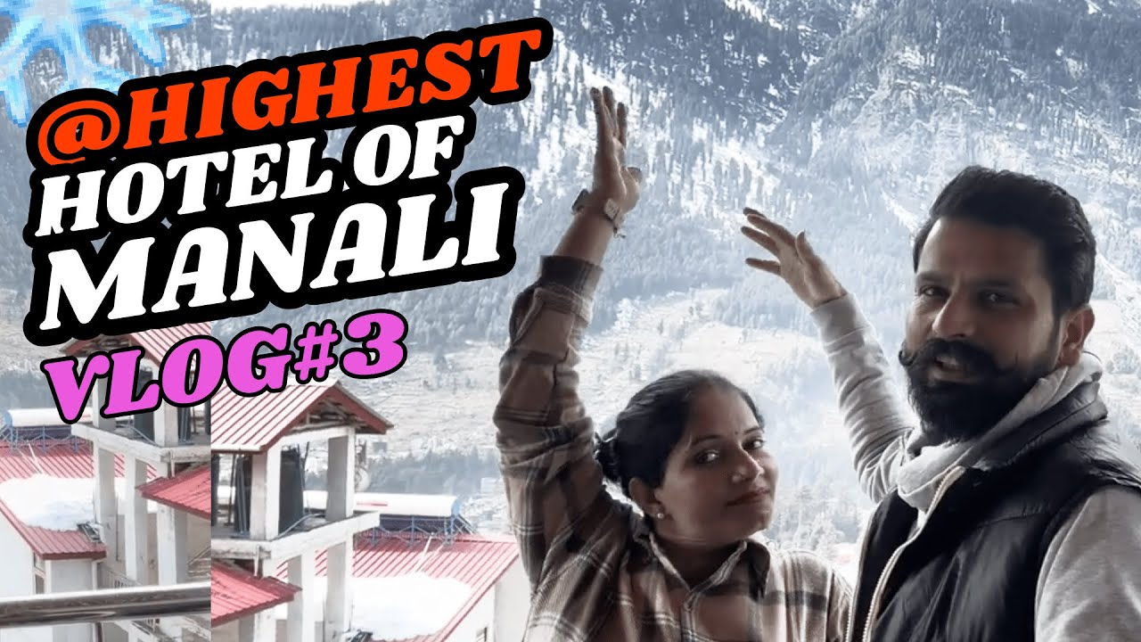 Highest hotel at Manali vlog | sunil and sonal vlogs