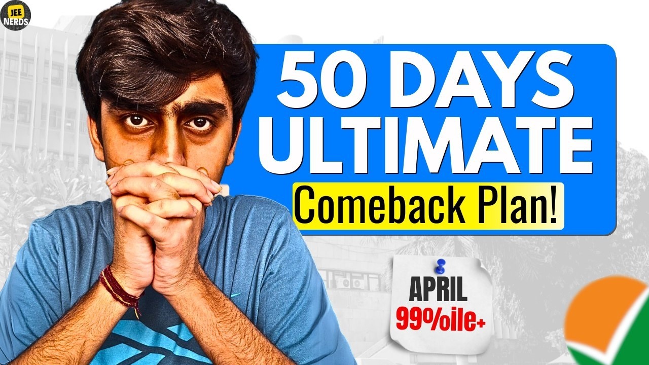 50 Days Comeback Plan for 99%ile in April Attempt| JEE Mains 2026