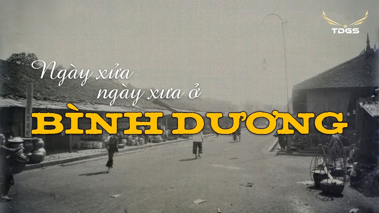 Chuyện ở BÌNH DƯƠNG xưa ơi là xưa !