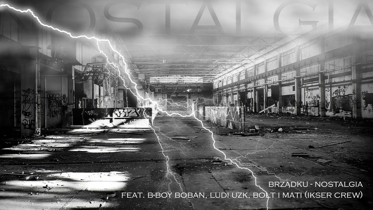 Brzdąku - Nostalgia feat. b-boy Boban, Ludi UZK, Bolt i Mati (Ikser Crew)