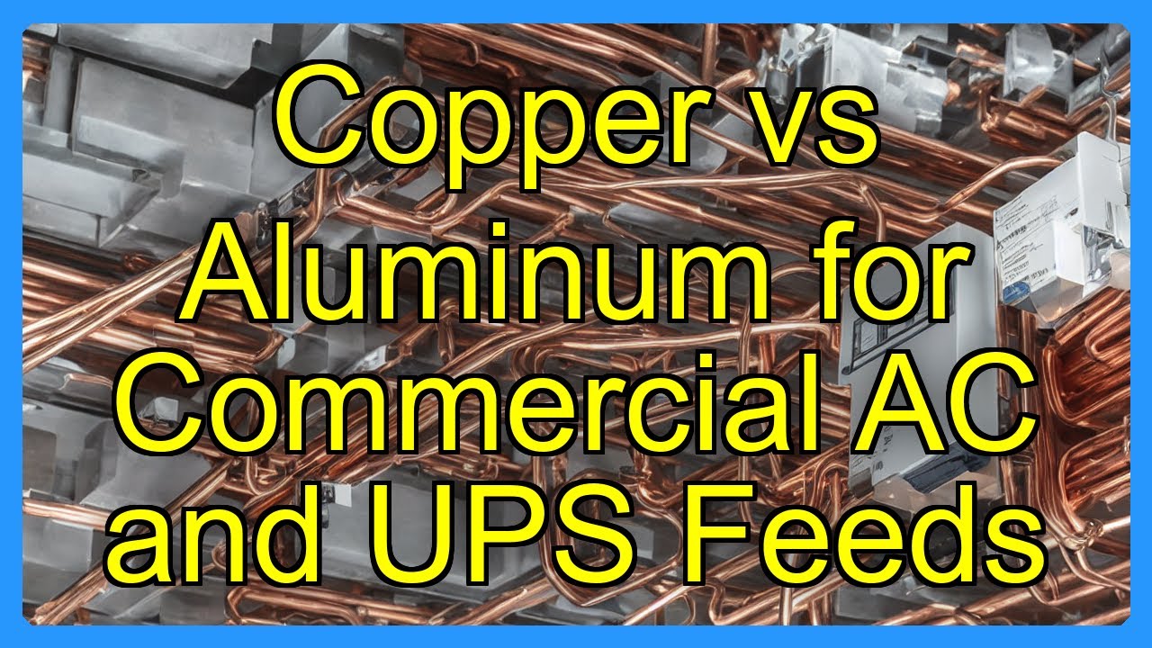 Copper vs Aluminum for Commercial AC and UPS Feeds