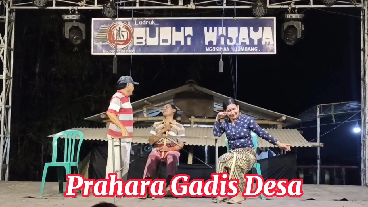 PRAHARA GADIS DESA - Ludruk budhi Wijaya live Randusongo Wringinanom Gresik.