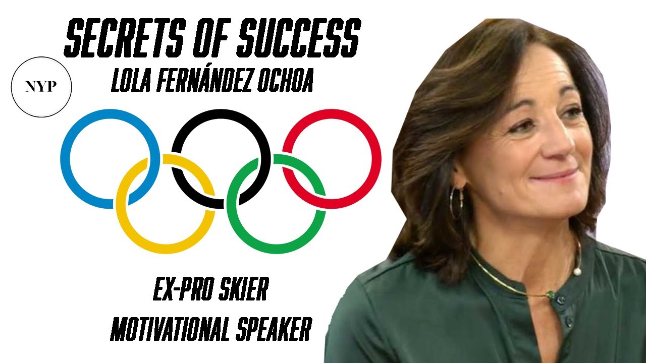SECRETS OF SUCCESS// LOLA FERNÁNDEZ OCHOA // SKIER CHAMPION.