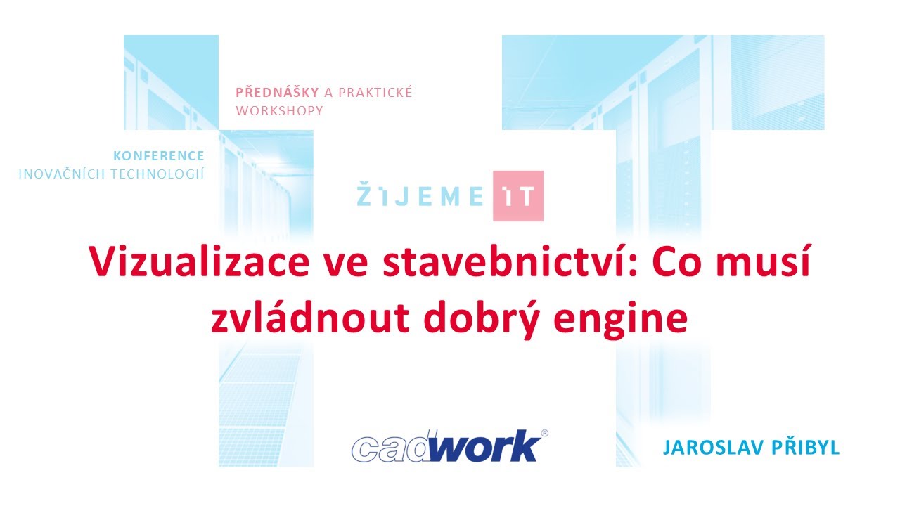 Jaroslav Přibyl (Cadwork) – Vizualizace ve stavebnictví: Co musí zvládnout dobrý engine