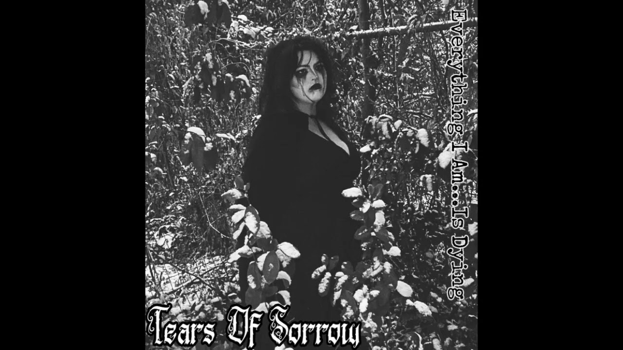 Tears Of Sorrow- Everything I Am…Is Dying(Full Album)