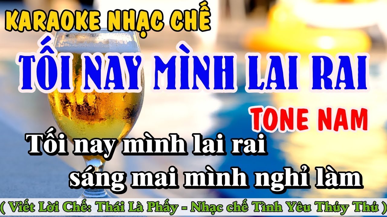 Karaoke Tối Nay Mình Lai Rai Tone Nam - Viết Lời Chế: Thái Là Phấy - Nhạc Chế Tình Yêu Thủy Thủ