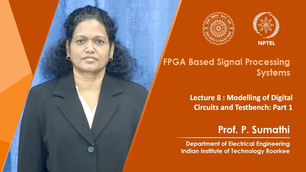 Lecture 08: Modelling of Digital Circuits and Testbench: Part 1