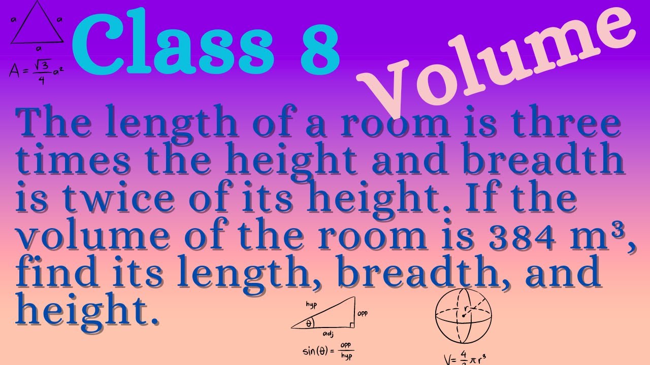 Class 8,7|Volume part 1|The length of a room is three times the height and breadth is twice of its h